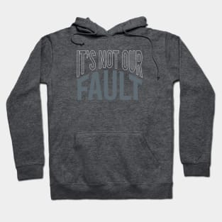 Geology Pun It's Not Our Fault Hoodie